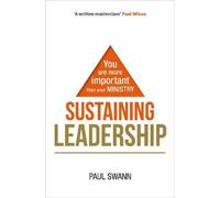 Sustaining Leadership : Vous êtes plus important que votre ministère,