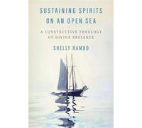 Sustaining Spirits on an Open Sea A Constructive Theology of Divine Presence - Shelly Rambo - Fordham University Press - ebook (ePub) - Livre