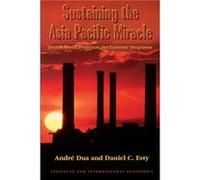 Sustaining the Asia Pacific Miracle Environmental Protection and Economic Integration by Daniel Esty Andre Dua, Daniel C. Esty (Auteur)