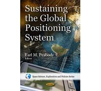 Sustaining the Global Positioning System, Space Science, Exploration and Policies Series
