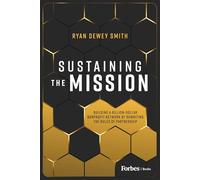Sustaining the Mission: Building a Billion-Dollar Nonprofit Network by Rewriting the Rules of Partnership