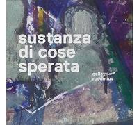 Sustanza Di Cose Sperata by Alessandra Celletti & Hans-Joachim Roedelius (2009-06-02)