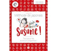 Susume ! Méthode de japonais : Tout pour lire, écrire et s'exprimer !
