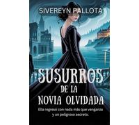Susurros de la Novia Olvidada: Ella regresó con nada más que venganza y un peligroso secreto