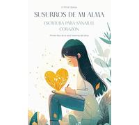SUSURROS DE MI ALMA: Escritura para sanar el corazón