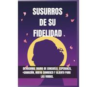 Susurros de su fidelidad: Devocional diario de consuelo, esperanza, sanación, nuevo comienzo y aliento para las viudas.