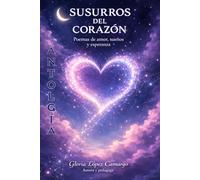 SUSURROS DEL CORAZÓN: Poemas de Amor, Sueños y Esperanza