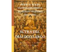 Sutra del Diálogo Largo: Desde el Rollo Duodécimo hasta el Rollo Vigésimo Segundo