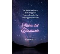 Sūtra del Diamante: La Sacra Scrittura della Saggezza Trascendentale, che distrugge le illusioni