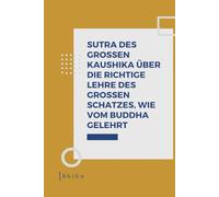 Sutra des Großen Kaushika über die richtige Lehre des Großen Schatzes, wie vom Buddha gelehrt