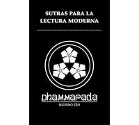 Sutras para la lectura moderna: Una interpretación contemporánea de enseñanzas Budistas fundamentales.