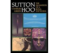 Sutton Hoo: The Excavation of a Royal Ship-Burial