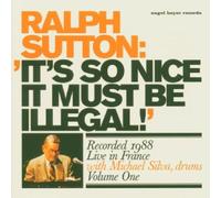 Sutton,Ralph - It's So Nice It Must Be Illegal