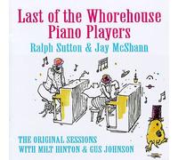 SUTTON,RALPH / MCSHANN,JAY - Last Of The Whorehouse Piano Players (Limited Remaster)