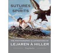 Sutures and Spirits: The Photographic Illustrations of Lejaren ? Hiller - [Version Originale] Doug Manchee (Auteur)
