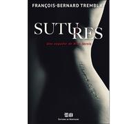 Sutures - Une enquête de Nick Jarvis - François-Bernard Tremblay - Mortagne Eds - broché - Roman