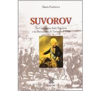 Suvorov. La campagna italo-svizzera e la liberazione di Torino nel 1799