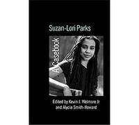 Suzan Lori-Parks, Casebooks on Modern Dramatists Series Alycia Smith Howard (Auteur)