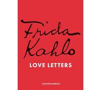 Suzanne Barbezat - Frida Kahlo's Love Letters - Hardback - G245z