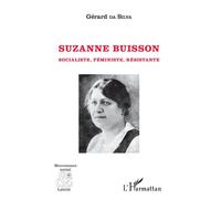 Suzanne Buisson Socialiste, Féministe, Résistante - Gérard Emmanuel Da Silva - L'harmattan - broché - Biographie