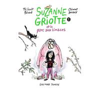Bérard Thibault – Suzanne Griotte et le parc aux limaces – Tome 1 – Broché – Gallimard