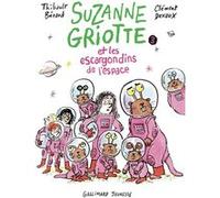 Bérard Thibault – Suzanne Griotte et les escargondins de l'espace – Broché – Gallimard jeunesse