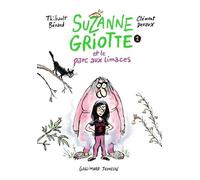 Suzanne Griotte - Tome 1 - Suzanne Griotte Et Le Parc Aux Limaces