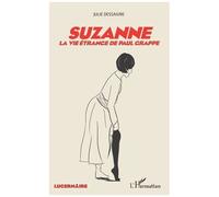 Suzanne - La Vie Étrange De Paul Grappe