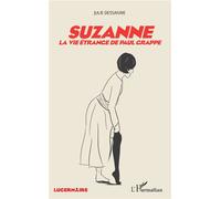 Suzanne La vie étrange de Paul Grappe - Julie Dessaivre - L'harmattan - broché - Théâtre