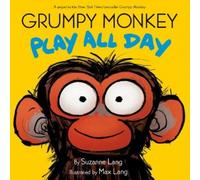 Suzanne Lang Max Lang Grumpy Monkey Play All Day (Relié)