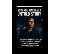 SUZANNE MALVEAUX UNTOLD STORY: Breaking Barriers, Telling Truths-A Life of Courage, Clarity, and Change in Modern Journalism