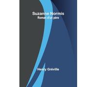 Suzanne Normis: Roman d'un père