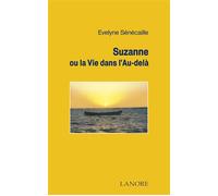 Suzanne ou la Vie dans l'Au-Delà - EVELYNE SENECAILLE - Lanore - broché - Essai