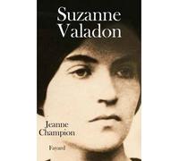 Suzanne Valadon - Jeanne Champion - Fayard - broché - Biographie