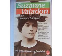 Suzanne Valadon: Ou la Recherche de la vérité