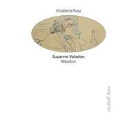 Suzanne Valadon: Rébellion
