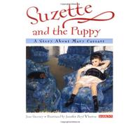 Suzette and the Puppy: A Story About Mary Cassatt