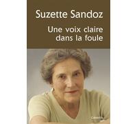 Suzette sandoz, une voix claire dans la foule - SANDOZ SUZETTE - Cabedita - broché - Essai