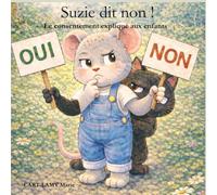 Suzie dit non !: Le consentement expliqué aux enfants