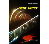 Suzie justice - Isabelle Langerome - Pierre Philippe - broché - Roman