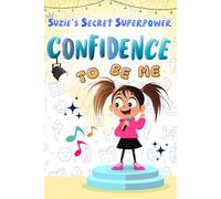 SUZIE & THE CONFIDENCE CROWN: Confidence-building Suzie’s story of self-belief overcoming challenges, empowering young readers | Encourages emotional ... building a positive mindset | For Age 6-10