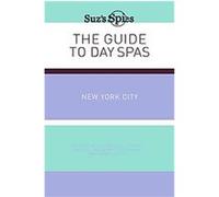 Suz's Spies the Guide to Day Spas New York City Suzanne Burchill (Auteur)