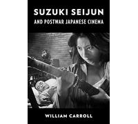 Suzuki Seijun and Postwar Japanese Cinema