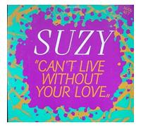 Suzy - Can't live without your love (1986) / Vinyl single [Vinyl-Single 7'']