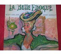 Suzy Delair - Aimé Doniat - chantent " la belle époque " - La Mattchiche - Frout-Frou - Rose-mousse - quand l'amour meurt - la baya - le temps des cerises - ah ! ce qu'on s'aimait - etc ..