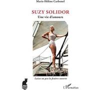 Suzy Solidor Une vie d'amours - Marie-Hélène Carbonel - L'harmattan - broché - Biographie