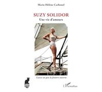 Suzy Solidor Une vie d'amours - Marie-Hélène Carbonel - L'harmattan - broché - Biographie