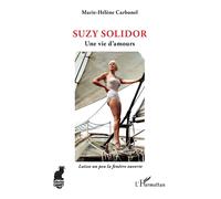 Suzy Solidor: Une Vie D'amours (French Edition)
