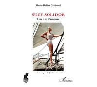 Suzy Solidor Une vie d'amours - Marie-Hélène Carbonel - L'harmattan - broché - Biographie