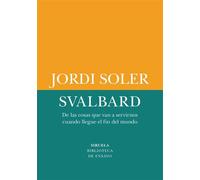 Svalbard De las cosas que van a servirnos cuando llegue el fin del mundo - Jordi Soler - Siruela - ebook (ePub) - Livre